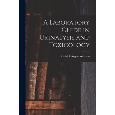 A Laboratory Guide in Urinalysis and Toxicology