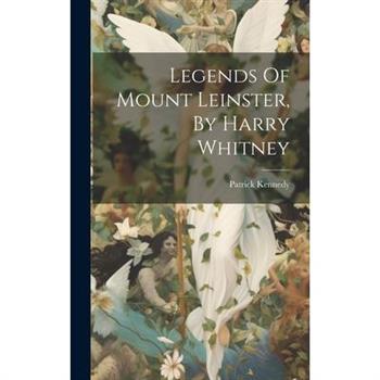 Legends Of Mount Leinster, By Harry Whitney