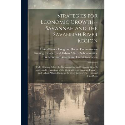 Strategies for Economic Growth--Savannah and the Savannah River Region