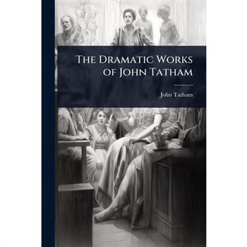 The Dramatic Works of John Tatham