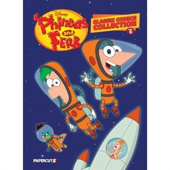 Phineas and Ferb Classic Comics Collection Vol. 6