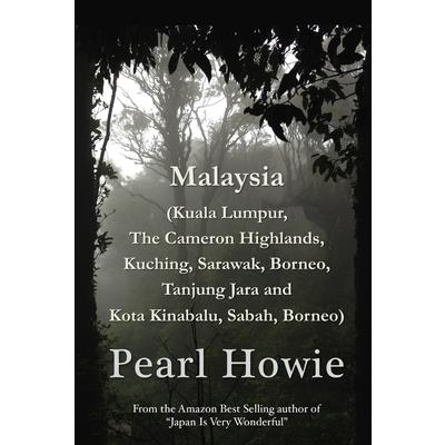 Malaysia (Kuala Lumpur, The Cameron Highlands, Kuching, Sarawak, Borneo, Tanjung Jara and Kota Kinabalu, Sabah, Borneo)