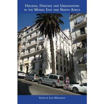 Housing, Heritage and Urbanisation in the Middle East and North Africa