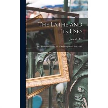 The Lathe and Its Uses