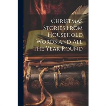 Christmas Stories From Household Words and All the Year Round