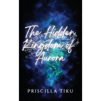 The Hidden Kingdom Of Aurora