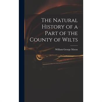 The Natural History of a Part of the County of Wilts