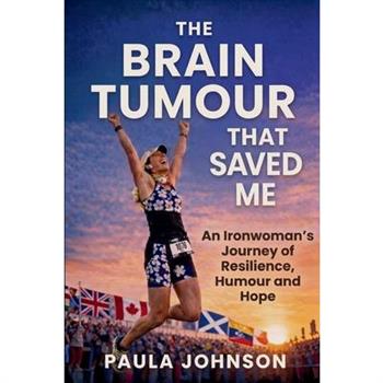 The Brain Tumour That Saved Me
