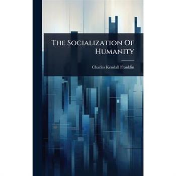 The Socialization Of Humanity