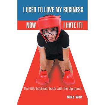 I Used to Love My Business Now I Hate It!