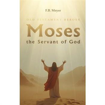 Moses the Servant of God