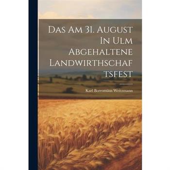 Das Am 31. August In Ulm Abgehaltene Landwirthschaftsfest