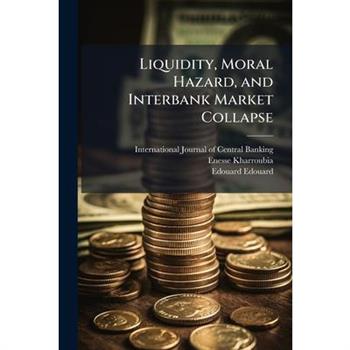 Liquidity, Moral Hazard, and Interbank Market Collapse