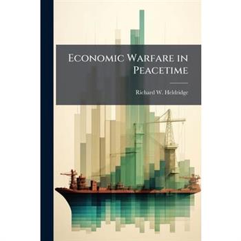 Economic Warfare in Peacetime