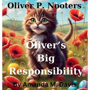 Oliver P. Nooters Oliver's Big Responsibility
