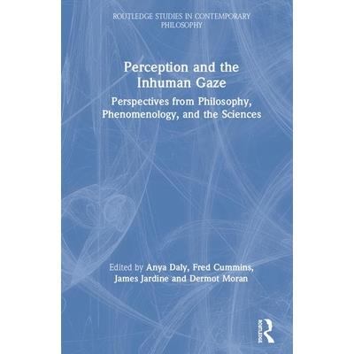 Perception and the Inhuman GazePerspectives from Philosophy Phenomenology and the Scienc