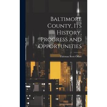Baltimore County, its History, Progress and Opportunities
