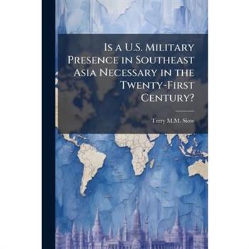 Is a U.S. Military Presence in Southeast Asia Necessary in the Twenty-First Century?