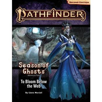 Pathfinder Adventure Path: To Bloom Below the Web (Season of Ghosts 4 of 4) (P2)