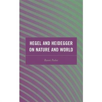 Hegel and Heidegger on Nature and World