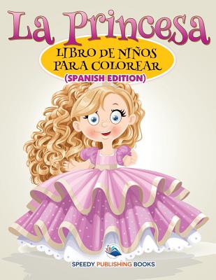La Princesa Libro De Ni簽os Para Colorear (Spanish Edition)