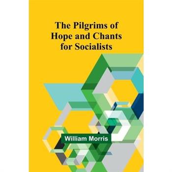 The Pilgrims of Hope and Chants for Socialists