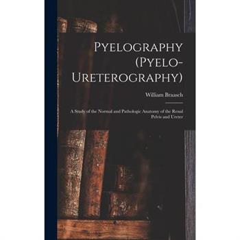 Pyelography (Pyelo-Ureterography)