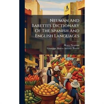 Neuman And Baretti's Dictionary Of The Spanish And English Languages