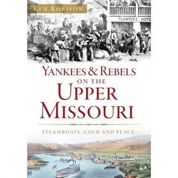 Yankees & Rebels on the Upper Missouri