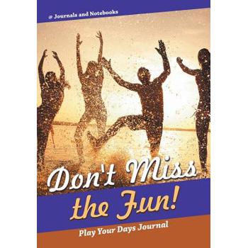 Don’t Miss the Fun! Play Your Days Journal