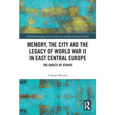 Memory, the City and the Legacy of World War II in East Central Europe