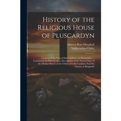 History of the Religious House of Pluscardyn