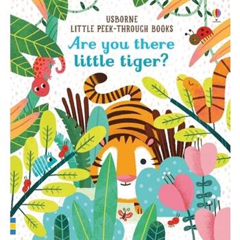 Are You There Little Tiger?