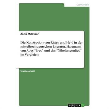 Die Konzeption von Ritter und Held in der mittelhochdeutschen Literatur. Hartmann von Aues