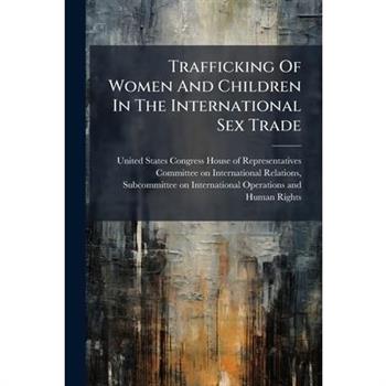 Trafficking Of Women And Children In The International Sex Trade