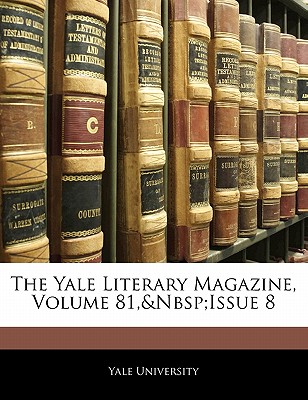 The Yale Literary Magazine, Volume 81, Issue 8