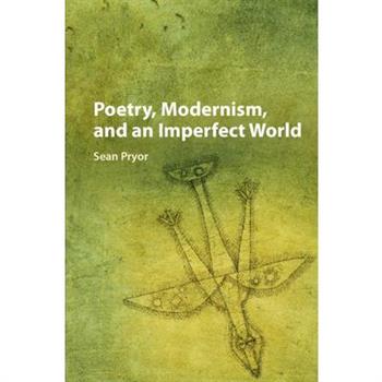 Poetry, Modernism, and an Imperfect World