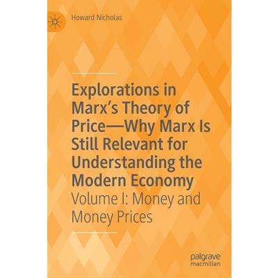 Explorations in Marx's Theory of Price-Why Marx Is Still Relevant for Understanding the Modern Economy