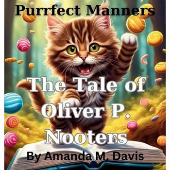 Purrfect Manners The Tale of Oliver P. Nooters