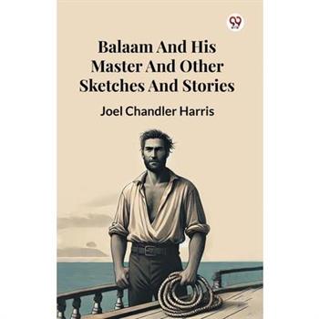 Balaam And His Master And Other Sketches And Stories