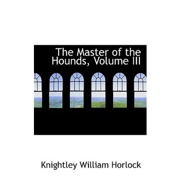 The Master of the Hounds, Volume III
