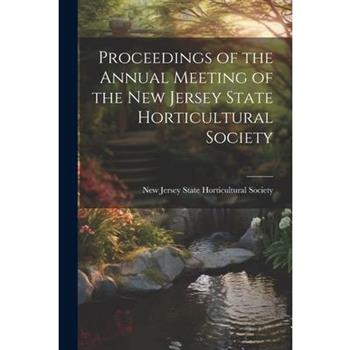 Proceedings of the Annual Meeting of the New Jersey State Horticultural Society
