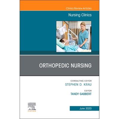 Orthopedic Nursing an Issue of Nursing Clinics of North America