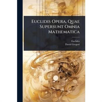 Euclidis Opera, Quae Supersunt Omnia Mathematica