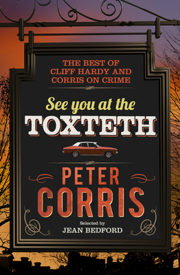 See You at the ToxtethThe Best of Cliff Hardy and Corris on Crime