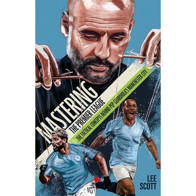 Mastering the Premier LeagueThe Tactical Concepts Behind Pep Guardiola’s Manchester City