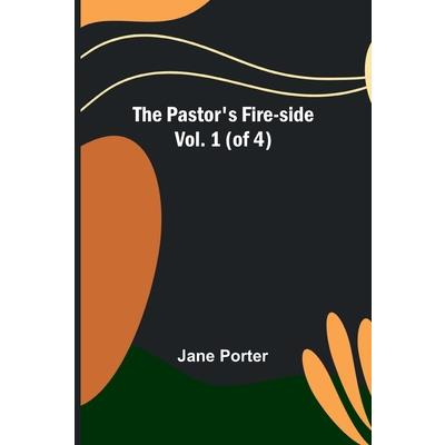 The Pastor’s Fire-side Vol. 1 (of 4)