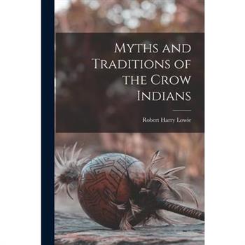 Myths and Traditions of the Crow Indians