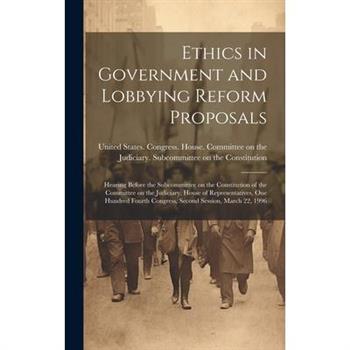 Ethics in Government and Lobbying Reform Proposals