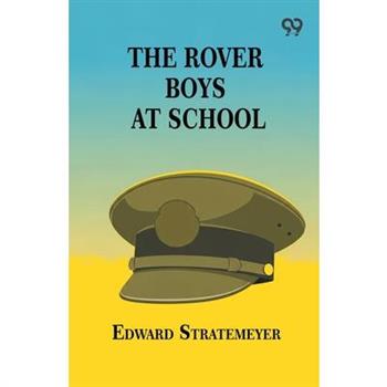 The Rover Boys At School